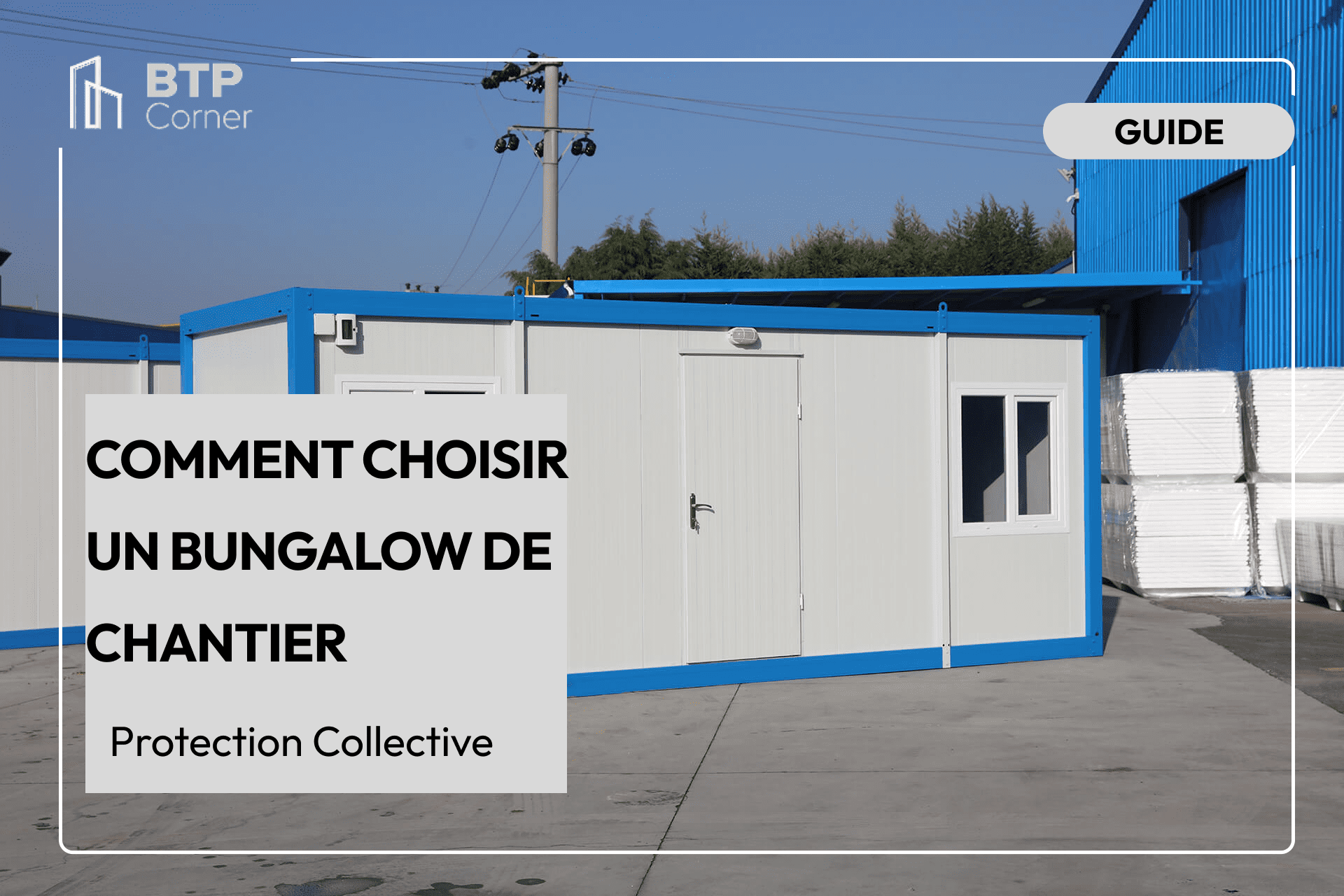 Comment choisir un bungalow de chantier ?