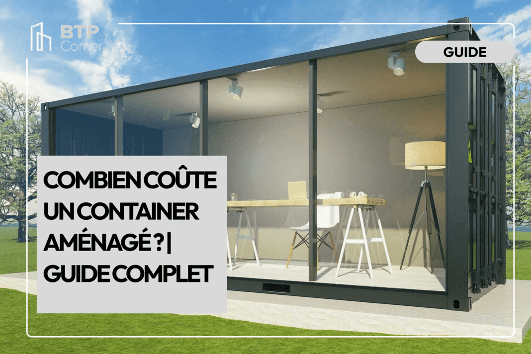 Combien coûte un container aménagé ? | Guide complet