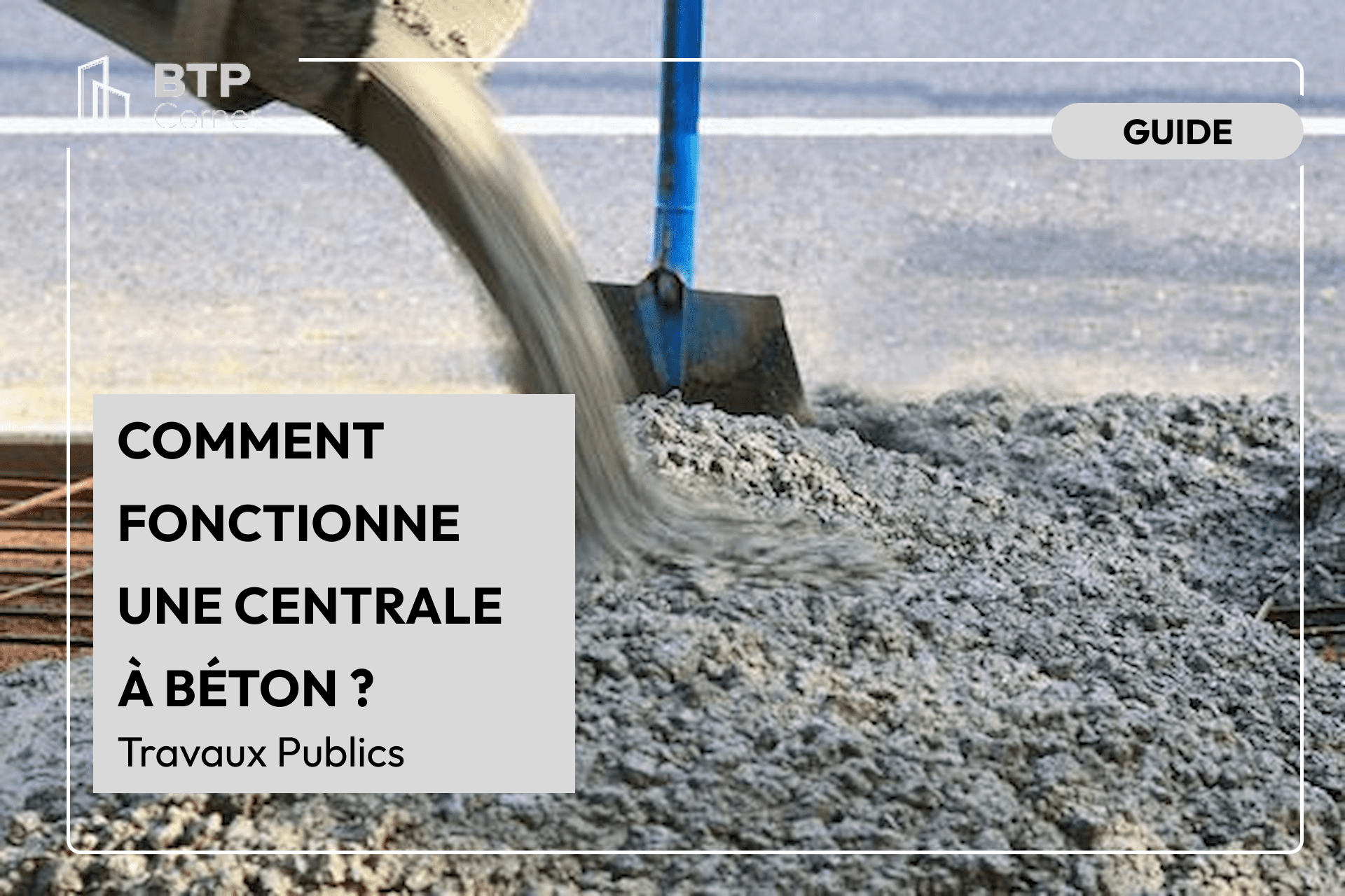 Comment fonctionne une centrale à béton ?