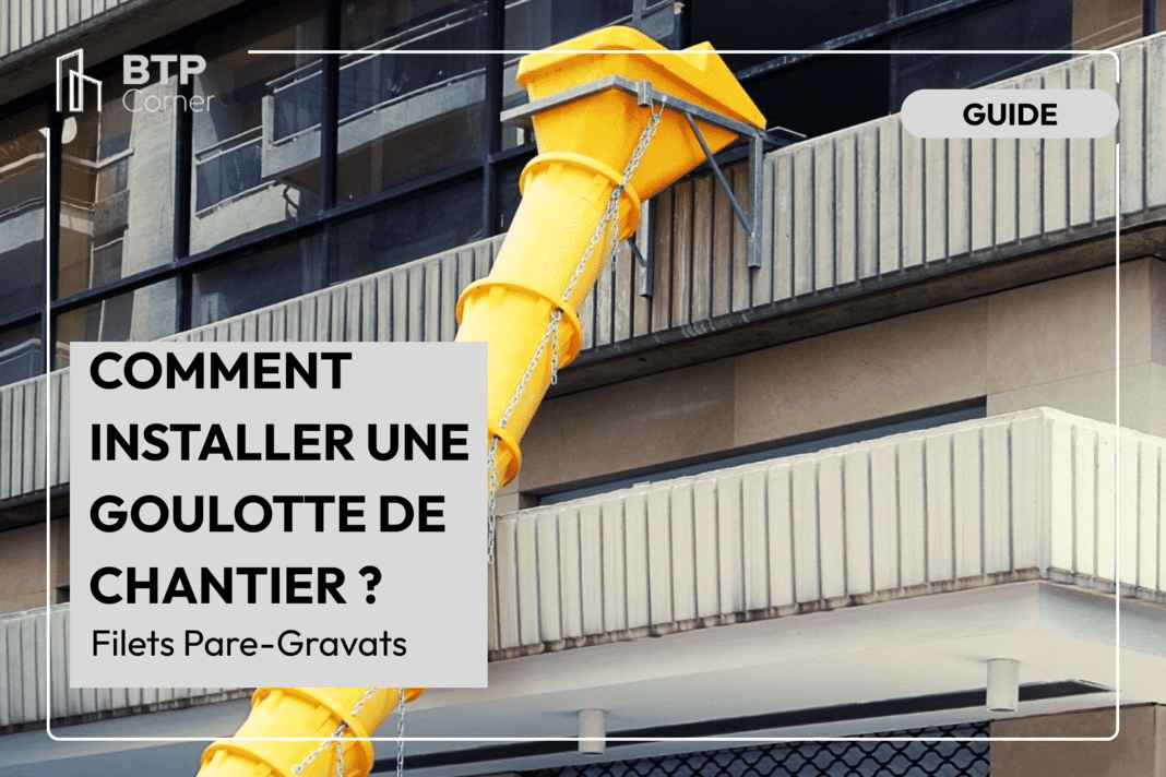 Comment installer une goulotte de chantier ?