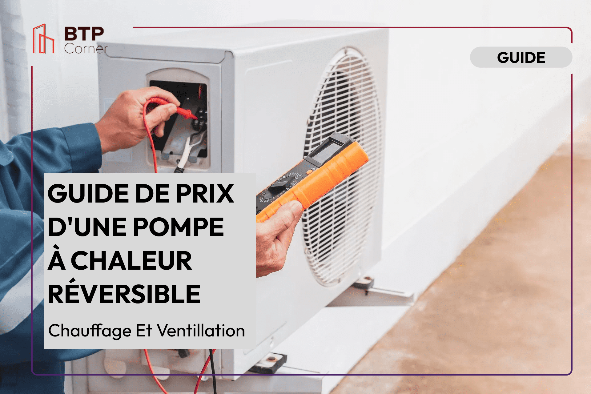 Guide de prix d’une pompe à chaleur réversible