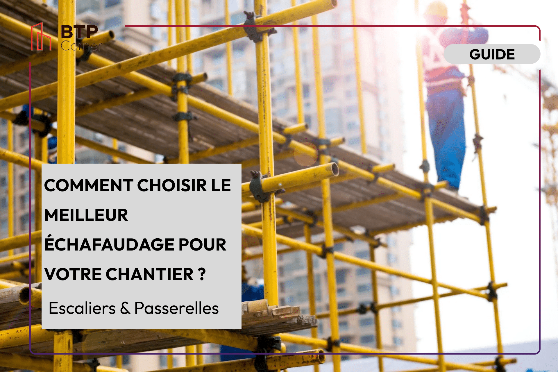 Comment choisir le meilleur échafaudage pour votre chantier ?