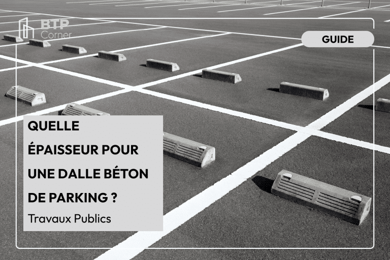 Quelle épaisseur pour une dalle béton de parking ? Quelle épaisseur pour une dalle béton de parking ?