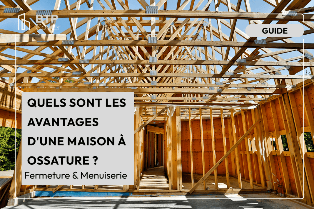 Quels sont les avantages d’une maison à ossature ?