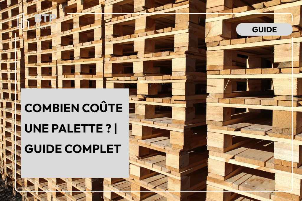 Combien coûte une palette ? | Guide complet