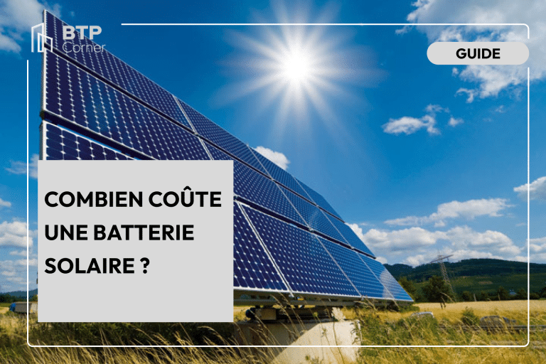 Combien coûte une batterie solaire ? Combien coûte une batterie solaire ?