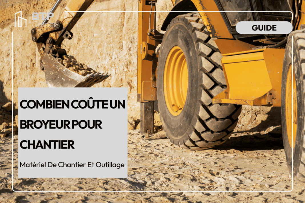 Combien coûte un broyeur pour chantier ?