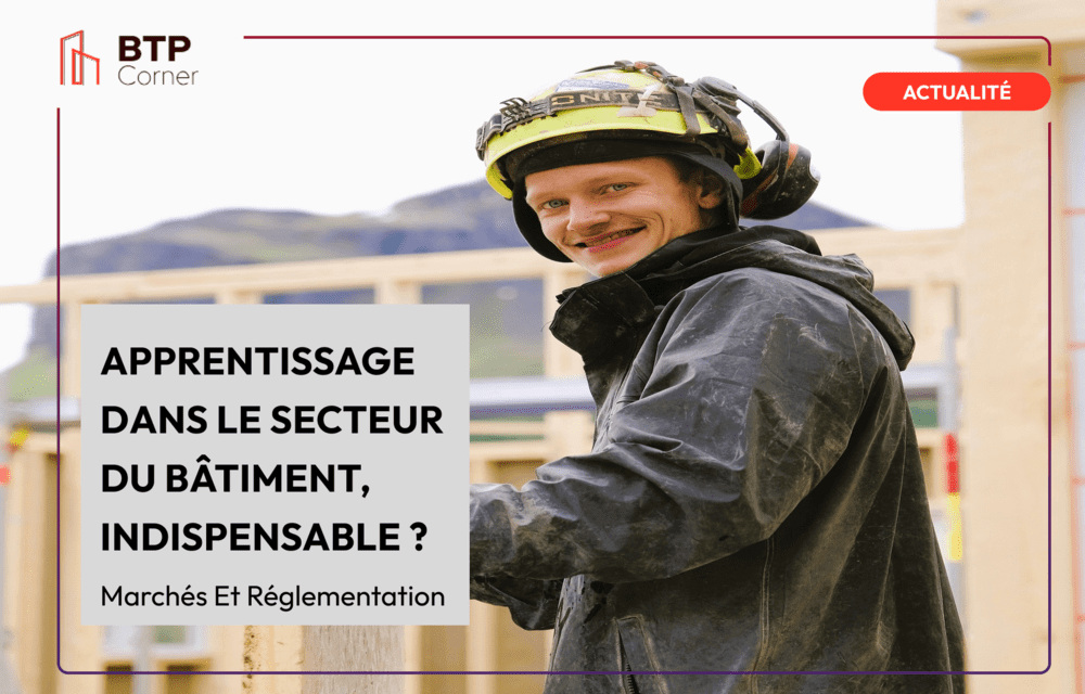 Apprentissage dans le secteur du bâtiment, indispensable ?