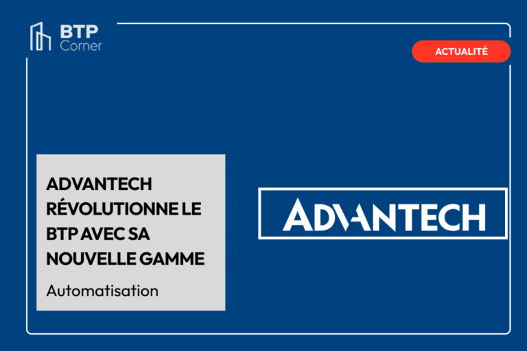 Advantech révolutionne le BTP avec sa nouvelle gamme