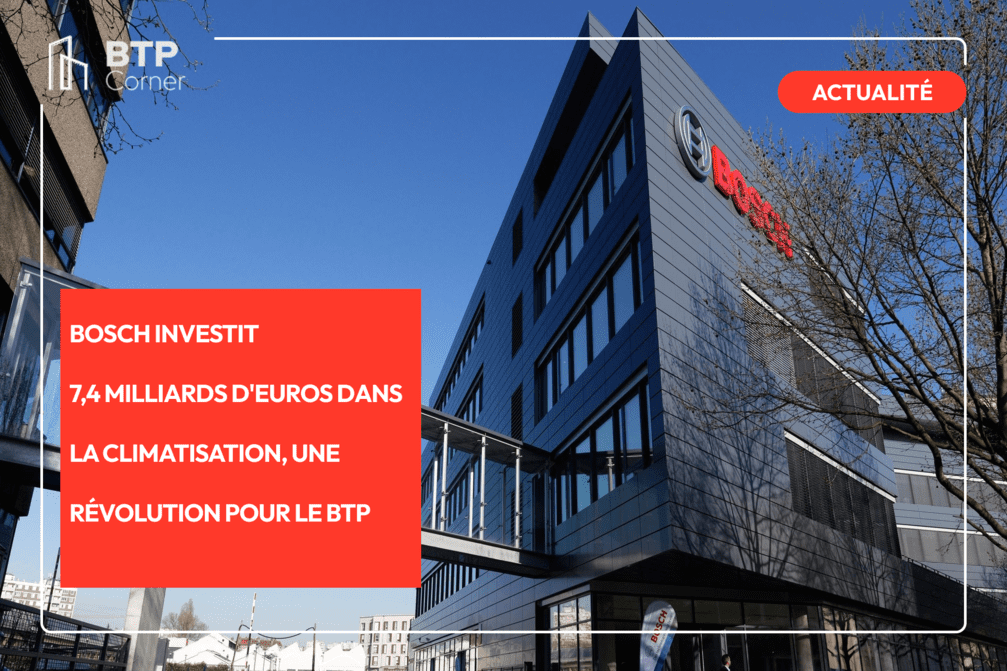 Bosch investit  7,4 milliards d'euros dans la climatisation, une révolution pour le BTP