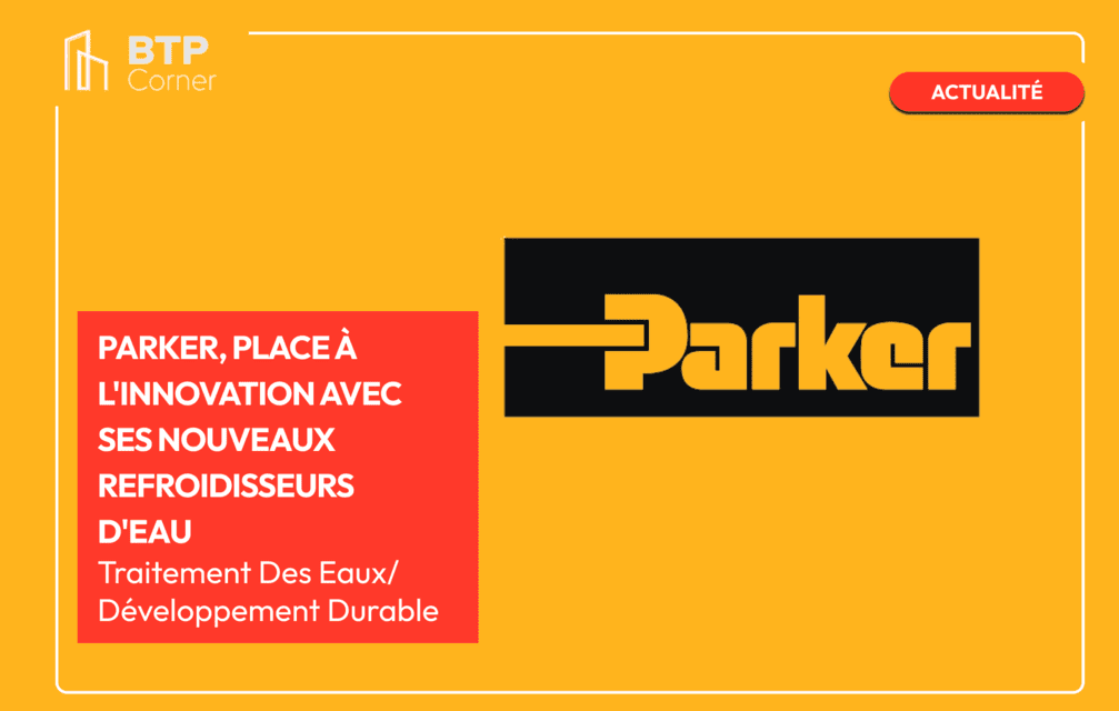 Parker, place à l’innovation avec ses nouveaux refroidisseurs d’eau