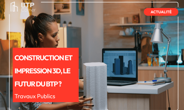 Construction et impression 3D, le futur du BTP ?