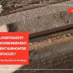 Défis logistiques et d’approvisionnement, comment surmonter ces obstacles ?