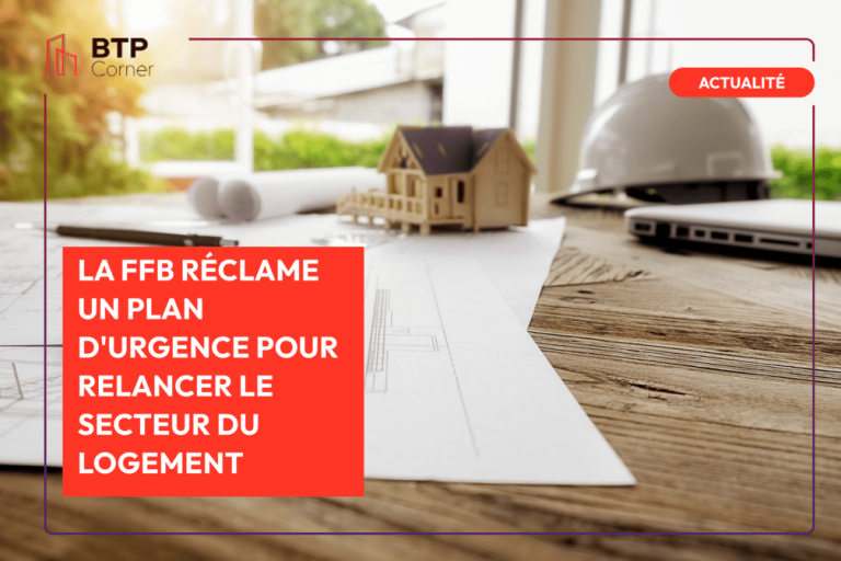 La FFB réclame un plan d'urgence pour relancer le secteur du logement