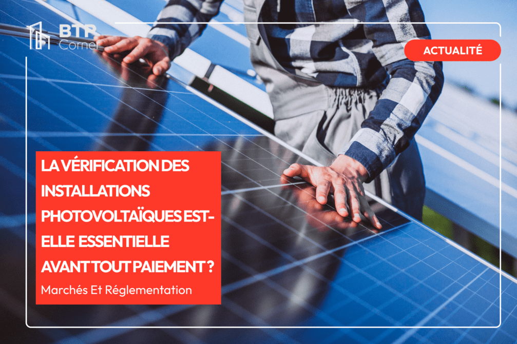 La vérification des installations photovoltaïques est-elle essentielle avant tout paiement ?