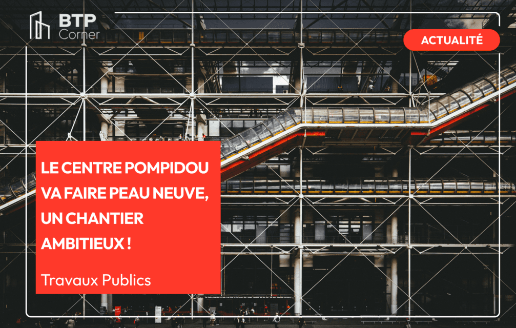 Le Centre Pompidou va faire peau neuve, un chantier ambitieux !