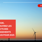 Énergie, découvrez les impacts des changements prévus pour 2025