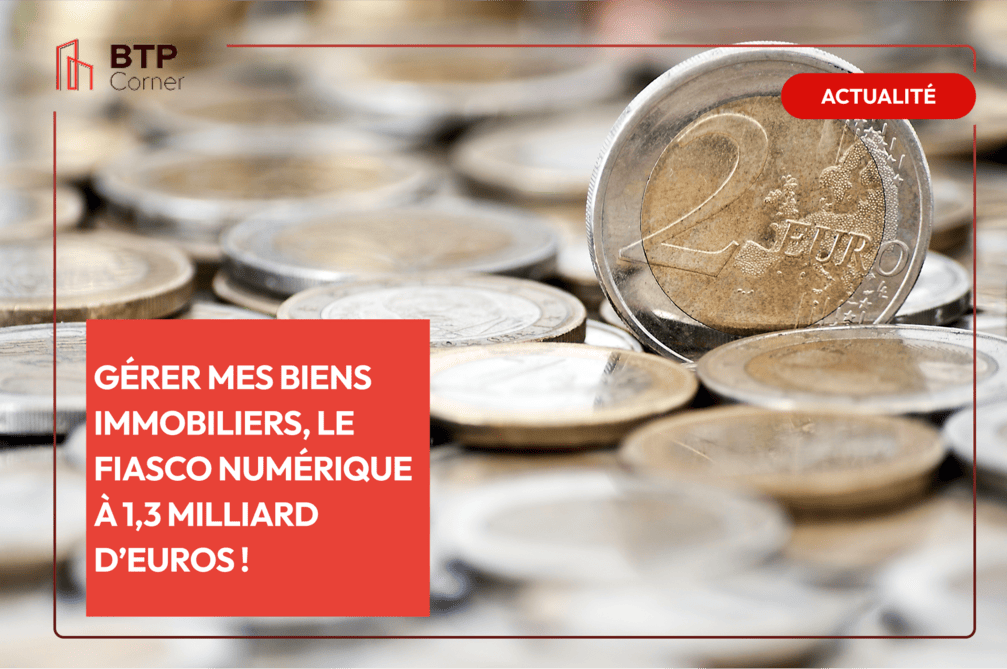 Gerer-mes-biens-immobiliers-le-fiasco-numerique-a-13-milliard-deuros_visuel