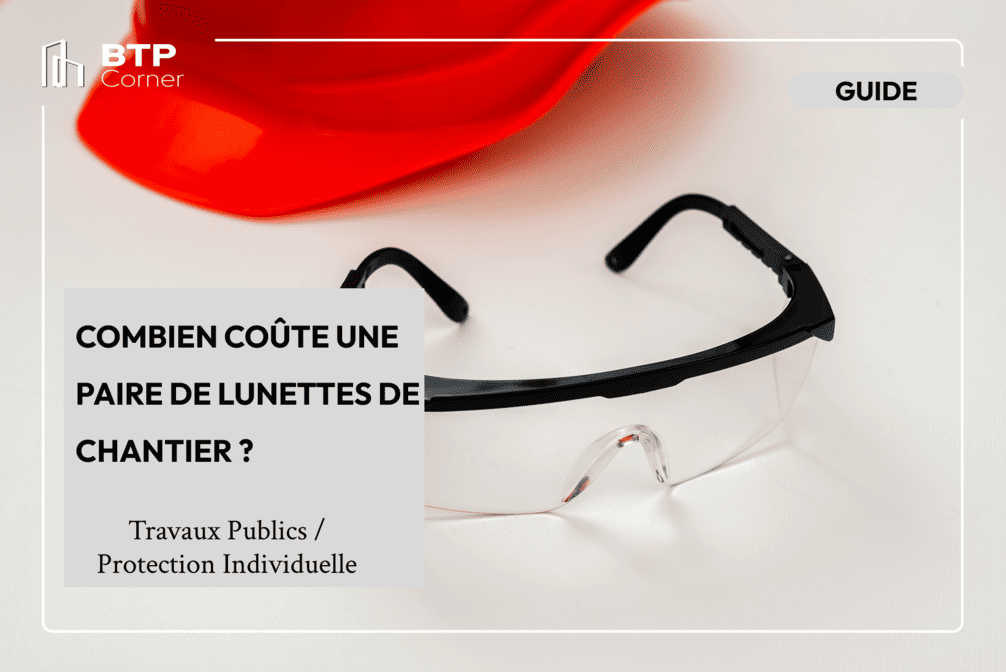 Combien coûte une paire de lunette de chantier ?