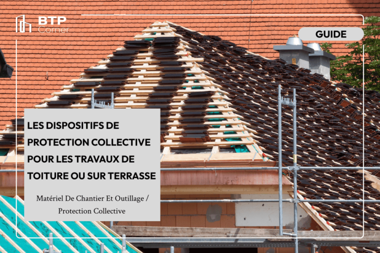 Les dispositifs de protection collective pour les travaux de toiture ou sur terrasse Les dispositifs de protection collective pour les travaux de toiture ou sur terrasse