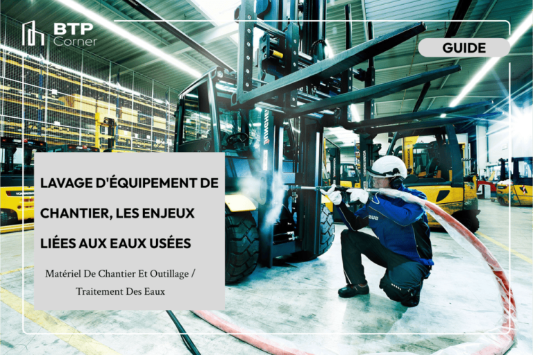 Lavage d’équipement de chantier, les enjeux liées aux eaux usées