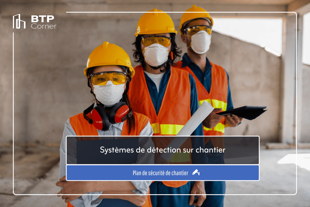Systèmes de détection sur chantier, savoir anticipez les risques
