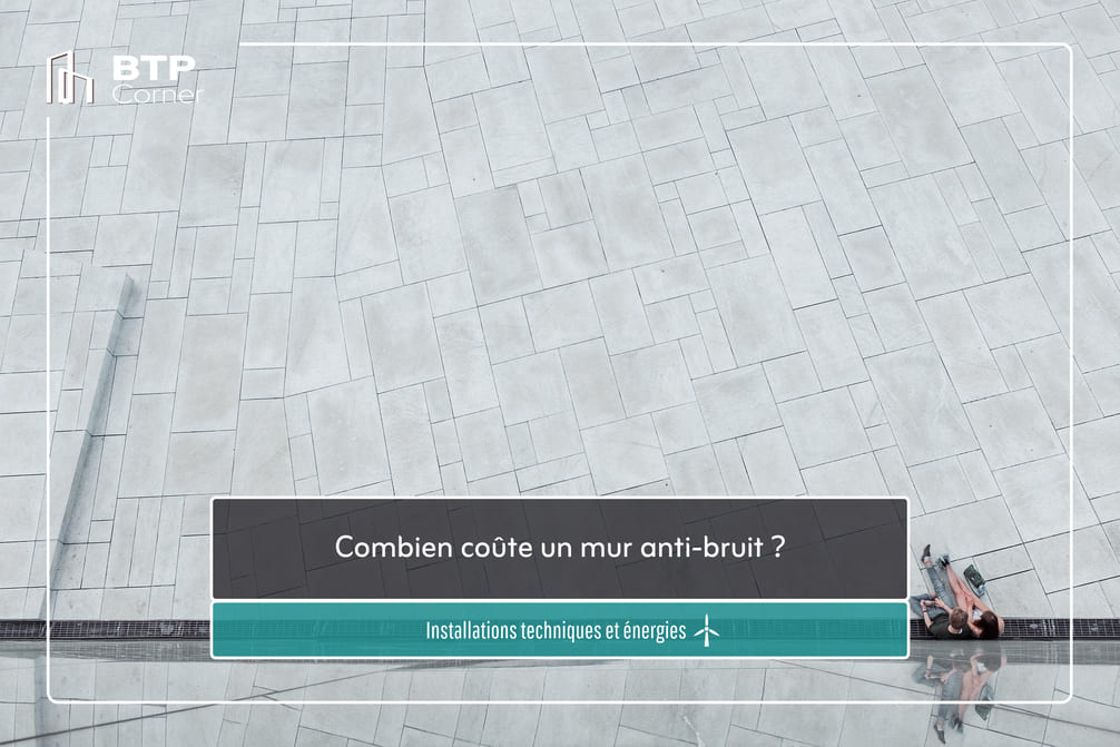 Combien coûte un mur anti-bruit ?