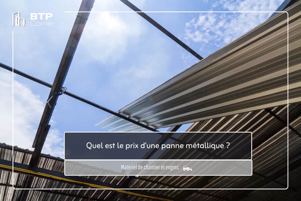 Quel est le prix d’une panne métallique ?