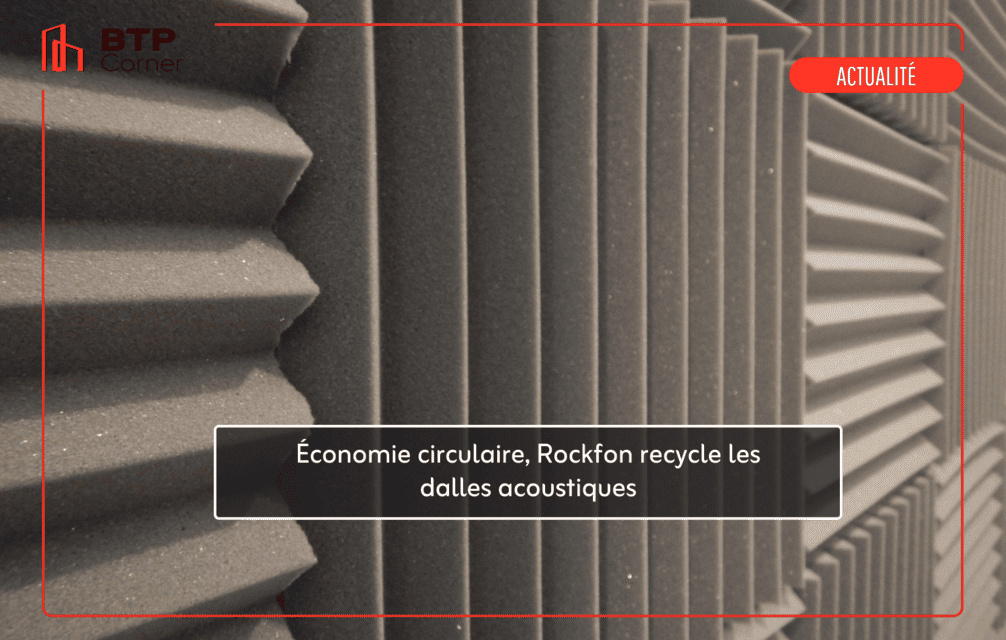 Économie circulaire, Rockfon recycle les dalles acoustiques