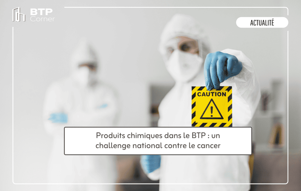 Produits chimiques dans le BTP : un challenge national contre le cancer